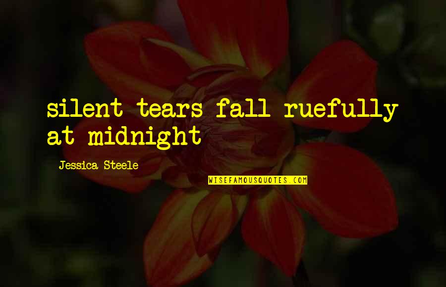 Empezado Translate Quotes By Jessica Steele: silent tears fall ruefully at midnight Empezado Translate Quotes By Jessica Steele: silent tears fall ruefully at midnight