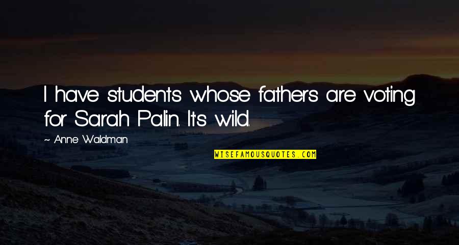 Empezaron Hacer Quotes By Anne Waldman: I have students whose fathers are voting for