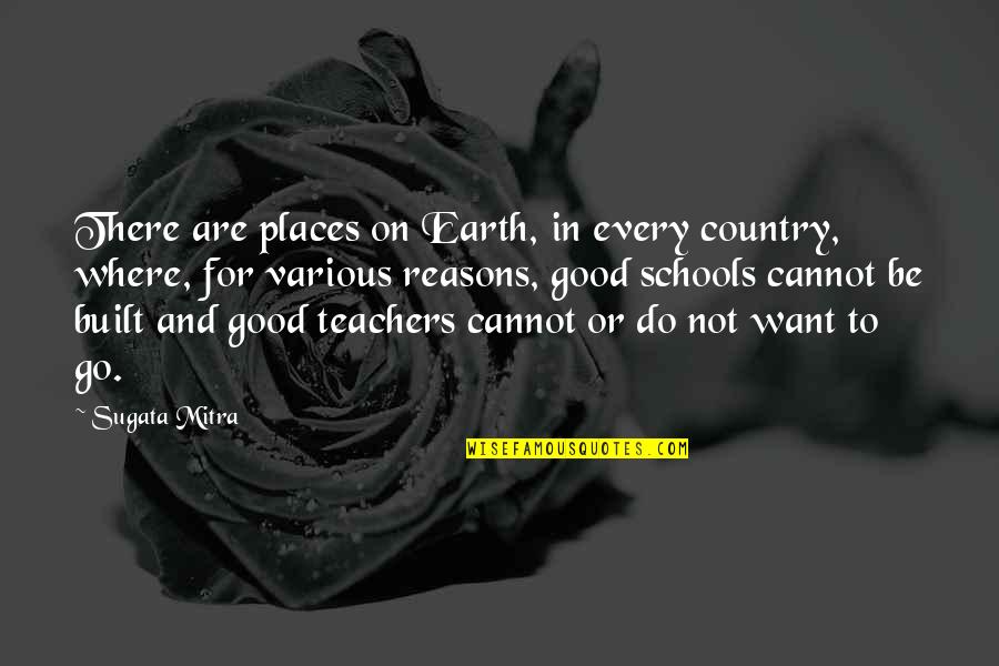 Emphasin Quotes By Sugata Mitra: There are places on Earth, in every country,