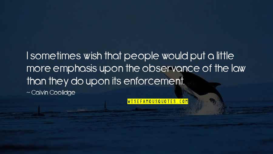 Emphasis Quotes By Calvin Coolidge: I sometimes wish that people would put a