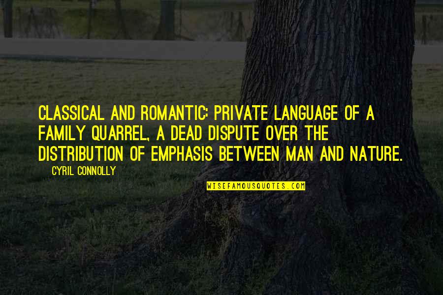 Emphasis Quotes By Cyril Connolly: Classical and romantic: private language of a family