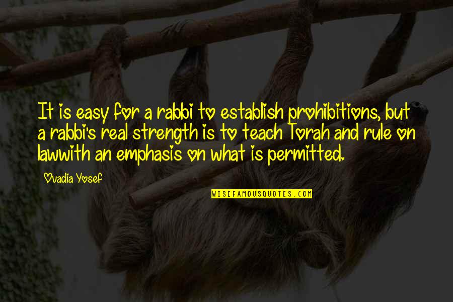 Emphasis Quotes By Ovadia Yosef: It is easy for a rabbi to establish
