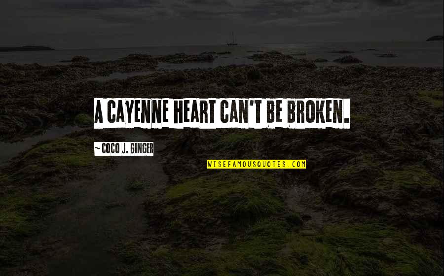 Emphasises Translate Quotes By Coco J. Ginger: A cayenne heart can't be broken.