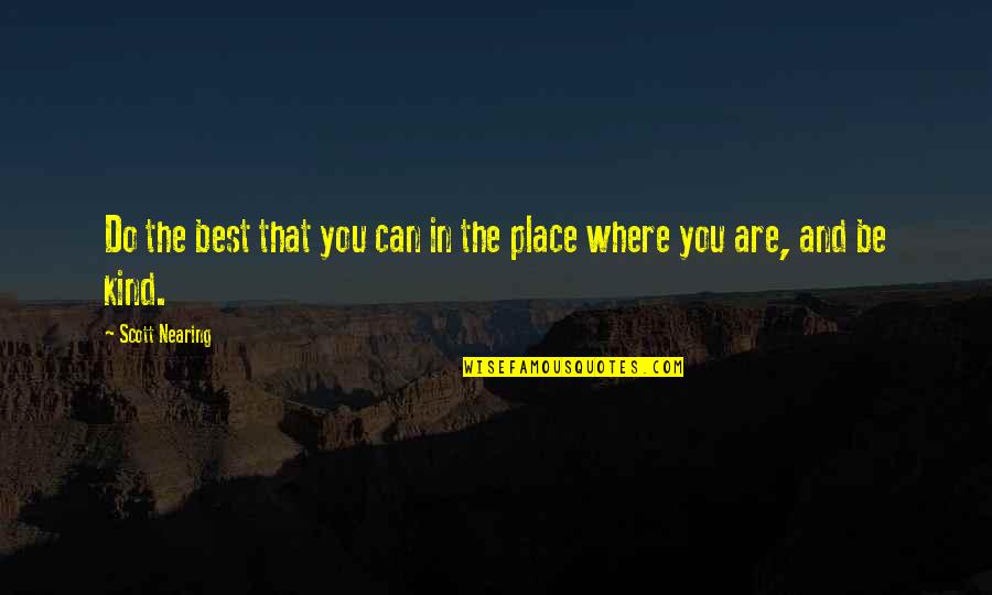 Emphasising In Hindi Quotes By Scott Nearing: Do the best that you can in the