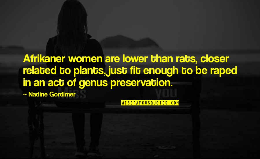 Emphasizes Syn Quotes By Nadine Gordimer: Afrikaner women are lower than rats, closer related