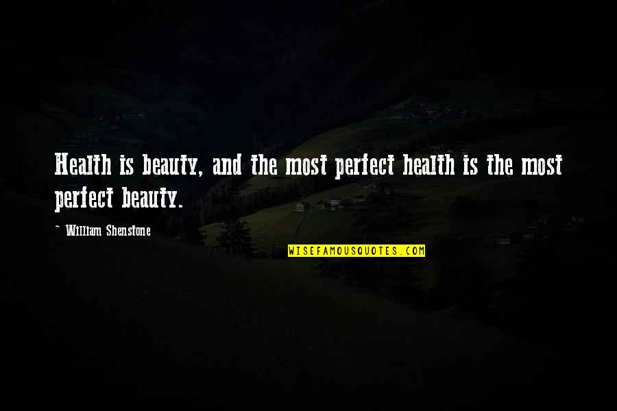 Emphatic Quotes By William Shenstone: Health is beauty, and the most perfect health