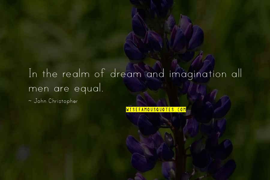 Emphatic Synonym Quotes By John Christopher: In the realm of dream and imagination all