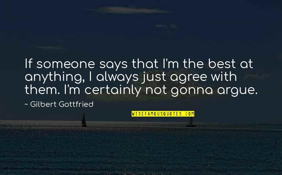 Emphysema Symptoms Quotes By Gilbert Gottfried: If someone says that I'm the best at