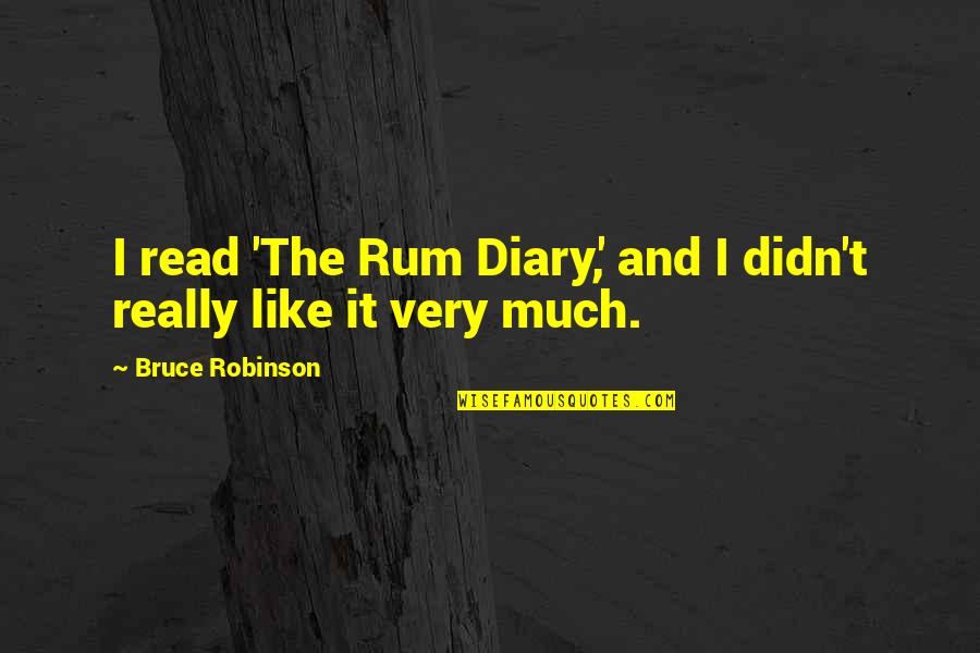 Empiecen O Quotes By Bruce Robinson: I read 'The Rum Diary,' and I didn't Empiecen O Quotes By Bruce Robinson: I read 'The Rum Diary,' and I didn't