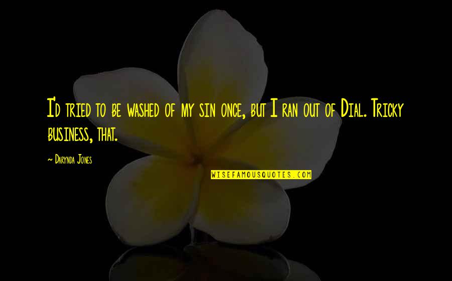 Empiecen O Quotes By Darynda Jones: I'd tried to be washed of my sin Empiecen O Quotes By Darynda Jones: I'd tried to be washed of my sin