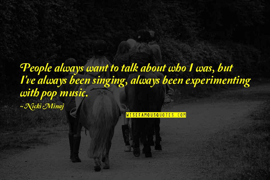 Empiecen Quotes By Nicki Minaj: People always want to talk about who I
