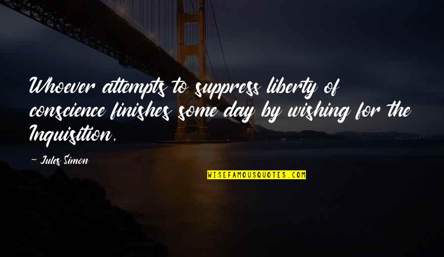Empiezan Translate Quotes By Jules Simon: Whoever attempts to suppress liberty of conscience finishes Empiezan Translate Quotes By Jules Simon: Whoever attempts to suppress liberty of conscience finishes