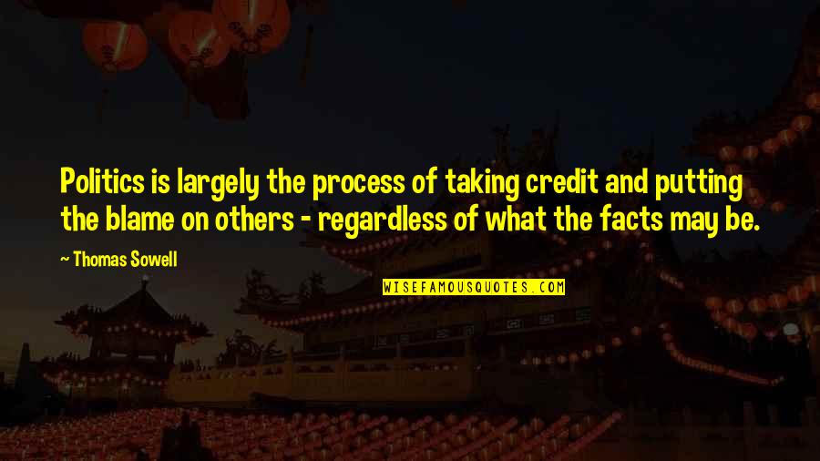 Empiezo Quotes By Thomas Sowell: Politics is largely the process of taking credit Empiezo Quotes By Thomas Sowell: Politics is largely the process of taking credit