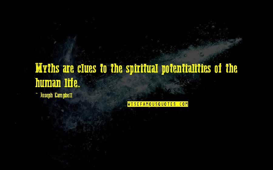 Empinado A Fan Quotes By Joseph Campbell: Myths are clues to the spiritual potentialities of Empinado A Fan Quotes By Joseph Campbell: Myths are clues to the spiritual potentialities of