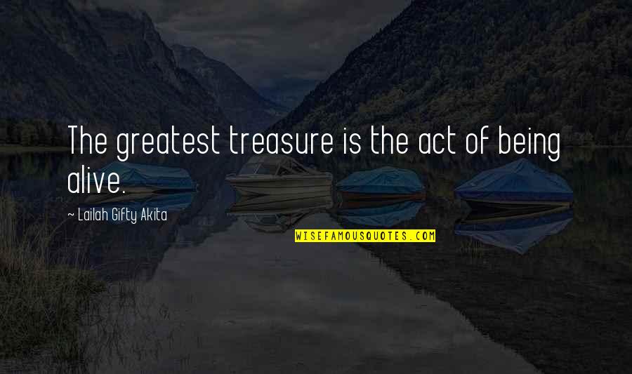 Empire Of Dust Quotes By Lailah Gifty Akita: The greatest treasure is the act of being Empire Of Dust Quotes By Lailah Gifty Akita: The greatest treasure is the act of being