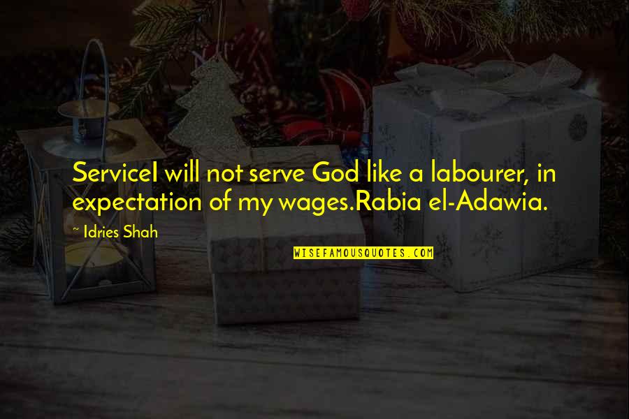Empire Strikes Back Movie Quotes By Idries Shah: ServiceI will not serve God like a labourer, Empire Strikes Back Movie Quotes By Idries Shah: ServiceI will not serve God like a labourer,