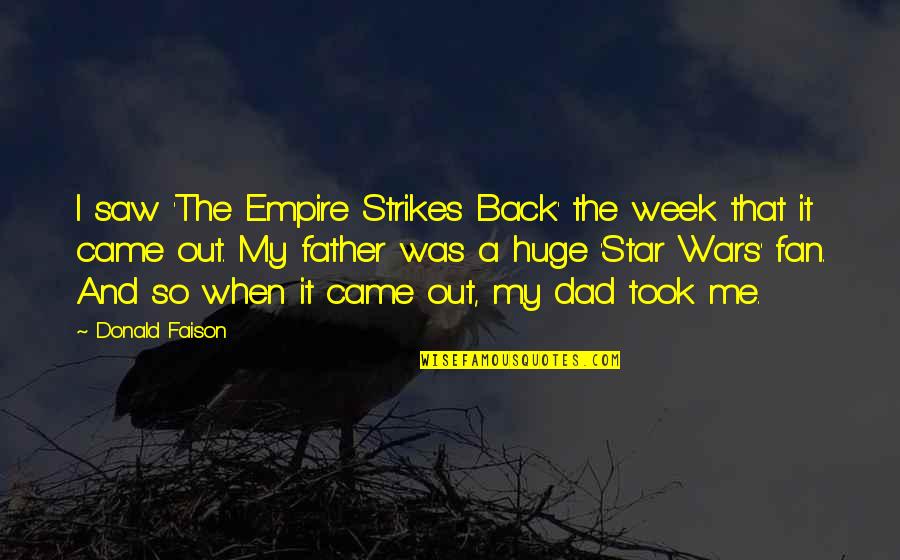 Empire Strikes Quotes By Donald Faison: I saw 'The Empire Strikes Back' the week