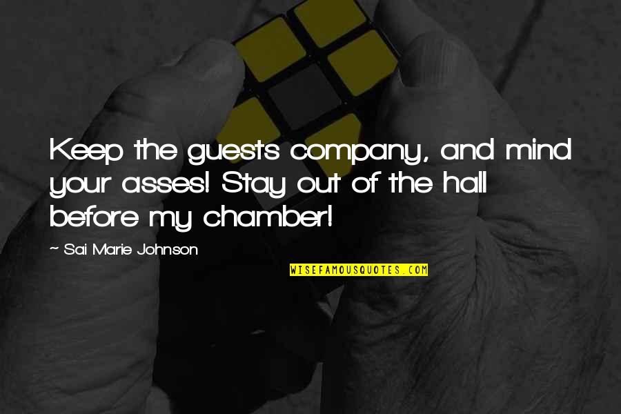 Empires I Quotes By Sai Marie Johnson: Keep the guests company, and mind your asses!