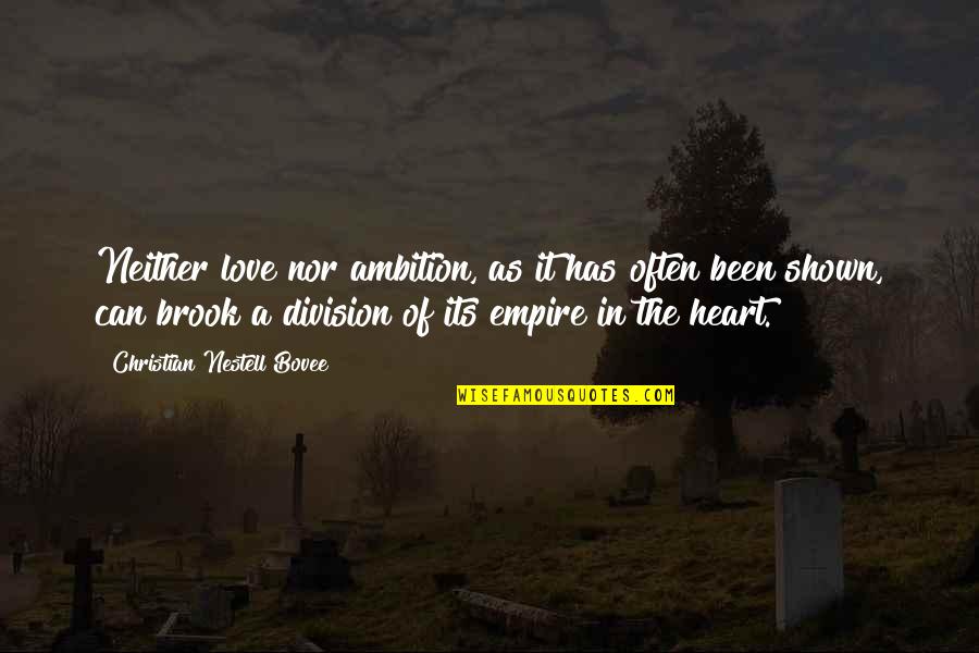 Empires Quotes By Christian Nestell Bovee: Neither love nor ambition, as it has often