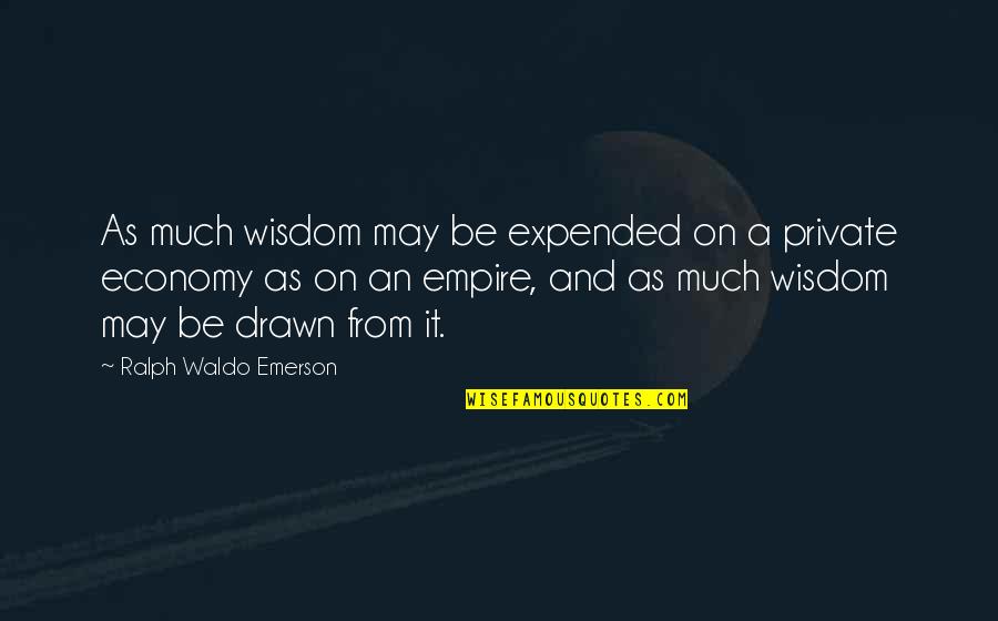 Empires Quotes By Ralph Waldo Emerson: As much wisdom may be expended on a