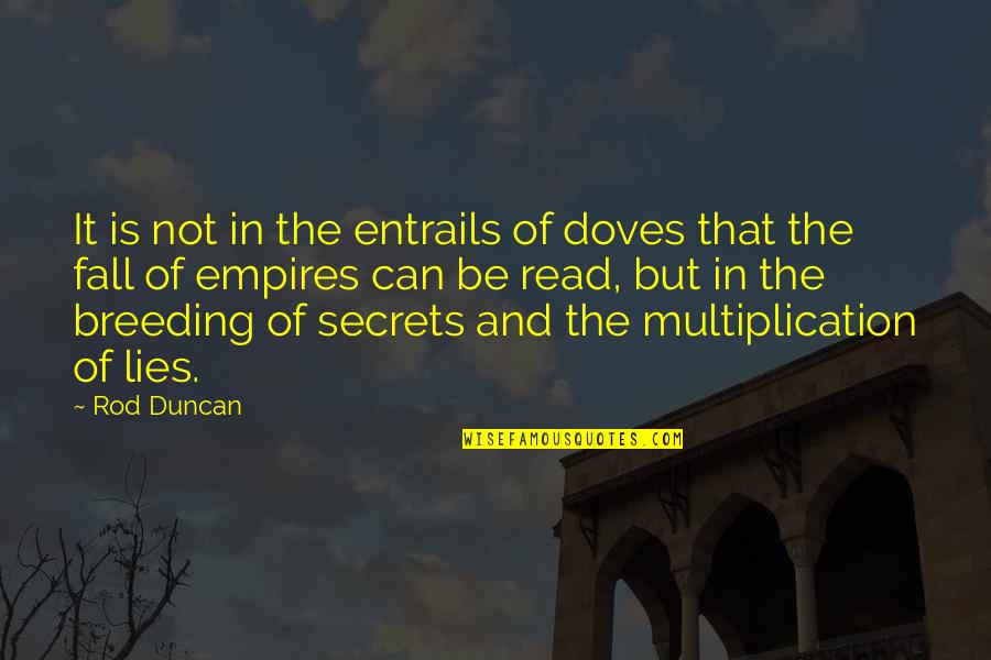 Empires Quotes By Rod Duncan: It is not in the entrails of doves