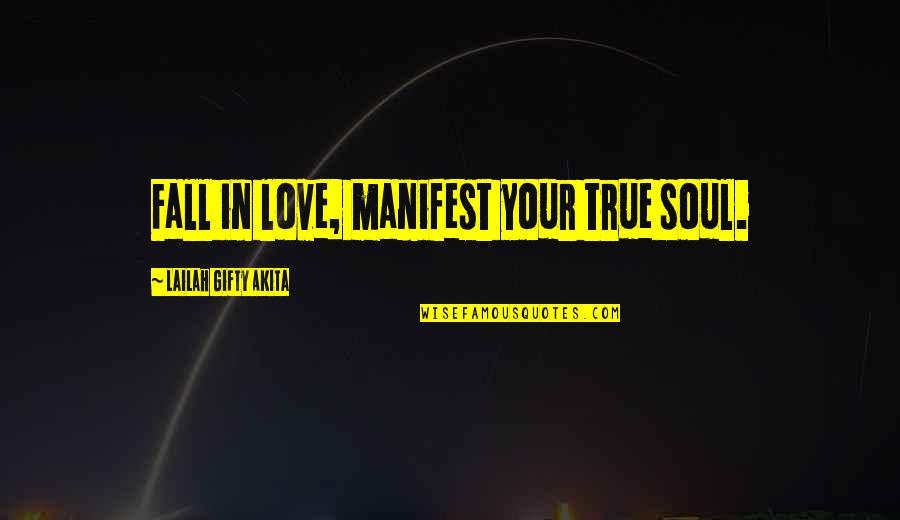 Empiresouthclothier Quotes By Lailah Gifty Akita: Fall in love, manifest your true soul.