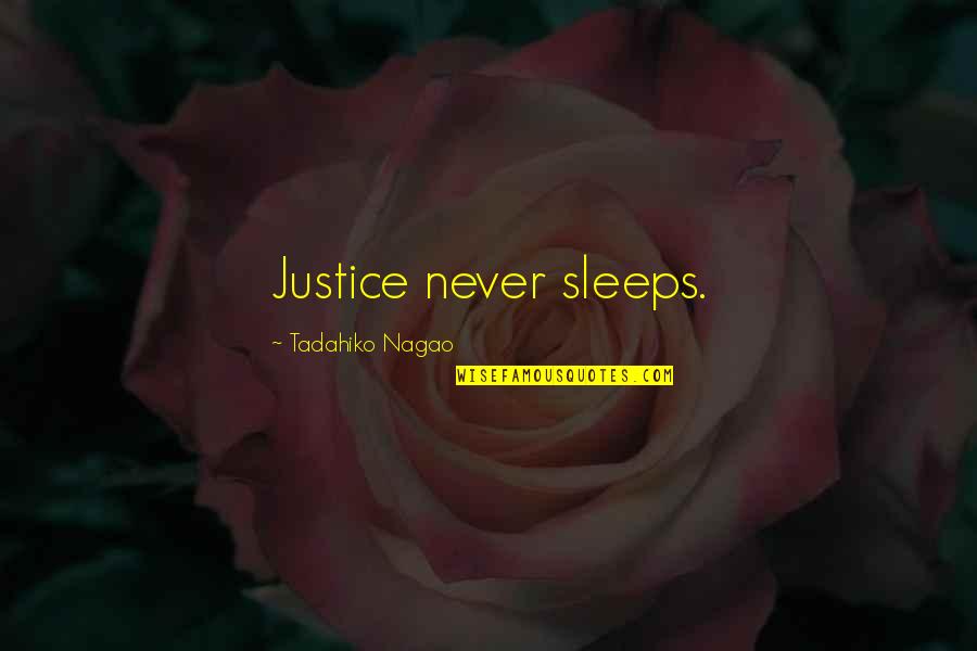 Empiresouthclothier Quotes By Tadahiko Nagao: Justice never sleeps.