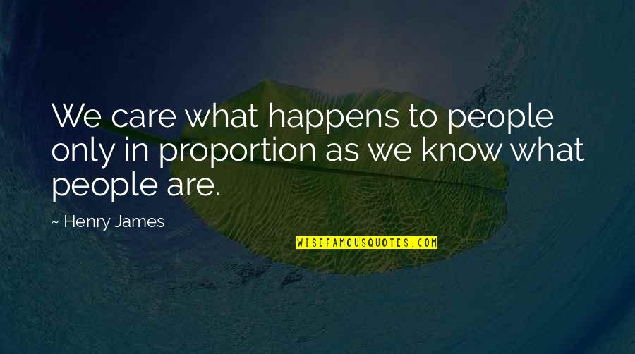 Empiric Quotes By Henry James: We care what happens to people only in
