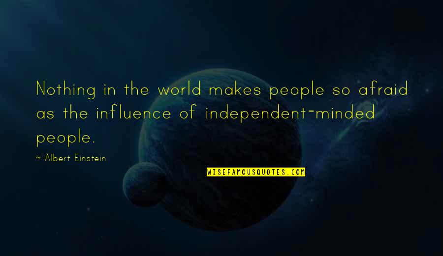 Empiricist Epistemology Quotes By Albert Einstein: Nothing in the world makes people so afraid Empiricist Epistemology Quotes By Albert Einstein: Nothing in the world makes people so afraid