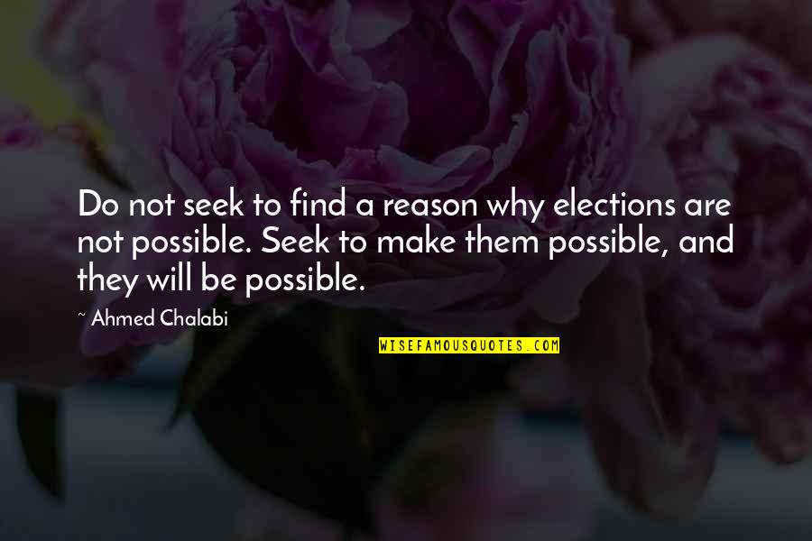 Empirico Significado Quotes By Ahmed Chalabi: Do not seek to find a reason why Empirico Significado Quotes By Ahmed Chalabi: Do not seek to find a reason why