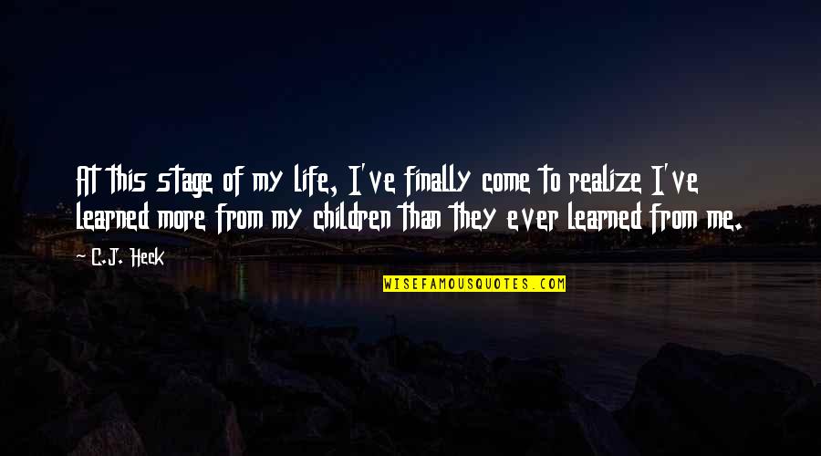 Empleada De Hogar Quotes By C.J. Heck: At this stage of my life, I've finally Empleada De Hogar Quotes By C.J. Heck: At this stage of my life, I've finally