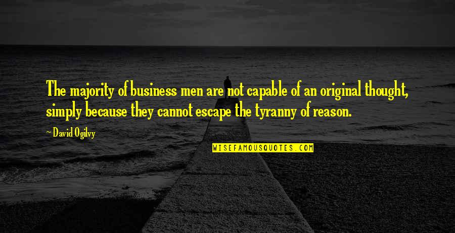 Empleada De Hogar Quotes By David Ogilvy: The majority of business men are not capable