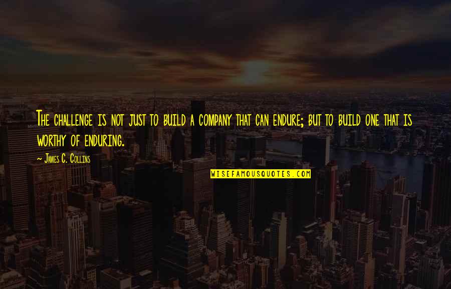 Empleados Mineduc Quotes By James C. Collins: The challenge is not just to build a Empleados Mineduc Quotes By James C. Collins: The challenge is not just to build a