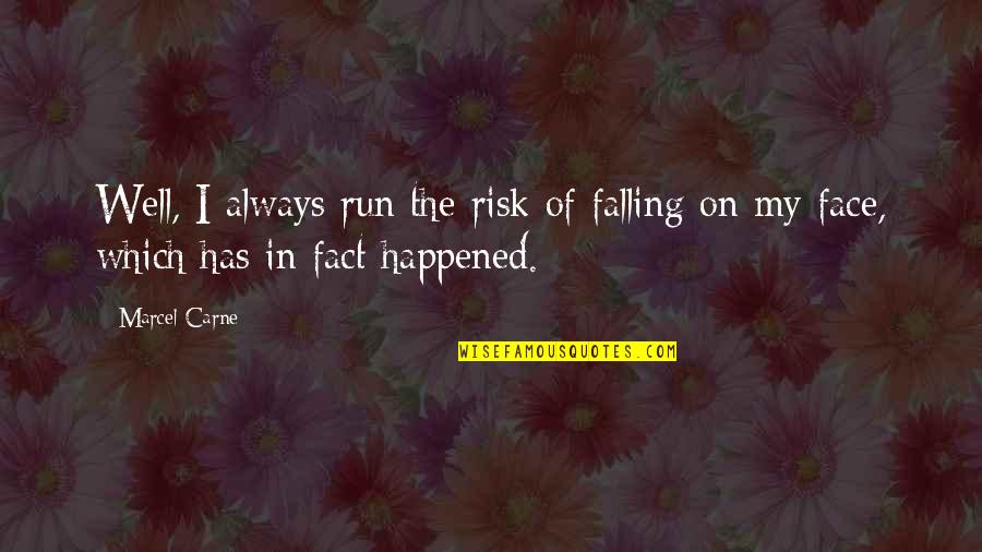 Empleando Gutta Quotes By Marcel Carne: Well, I always run the risk of falling