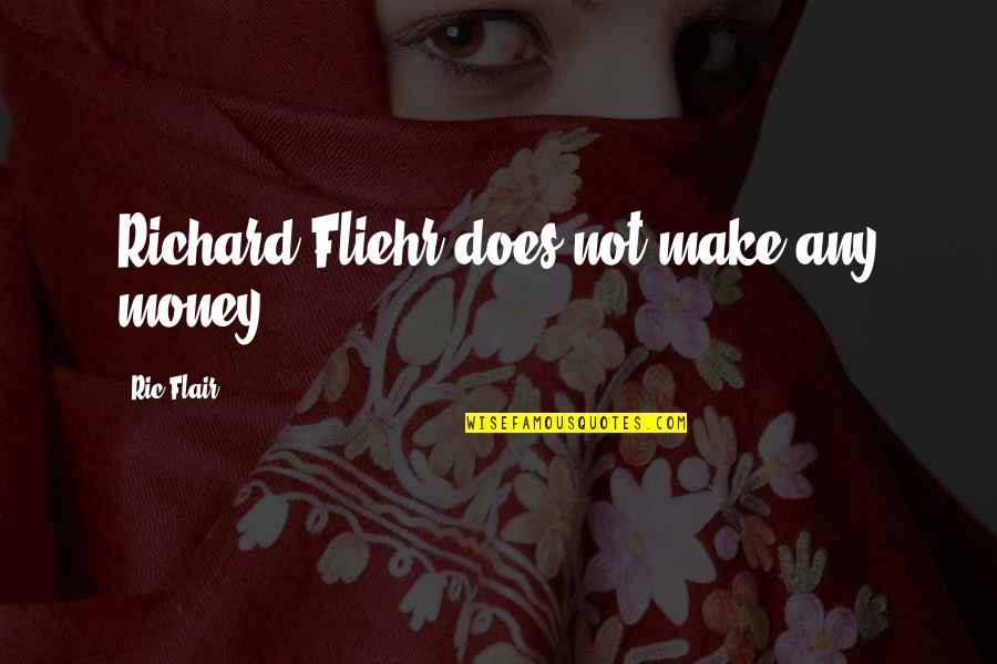 Emplear In English Quotes By Ric Flair: Richard Fliehr does not make any money. Emplear In English Quotes By Ric Flair: Richard Fliehr does not make any money.
