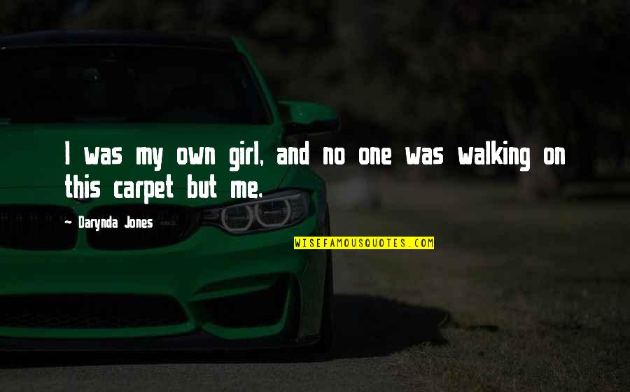 Emplity Quotes By Darynda Jones: I was my own girl, and no one