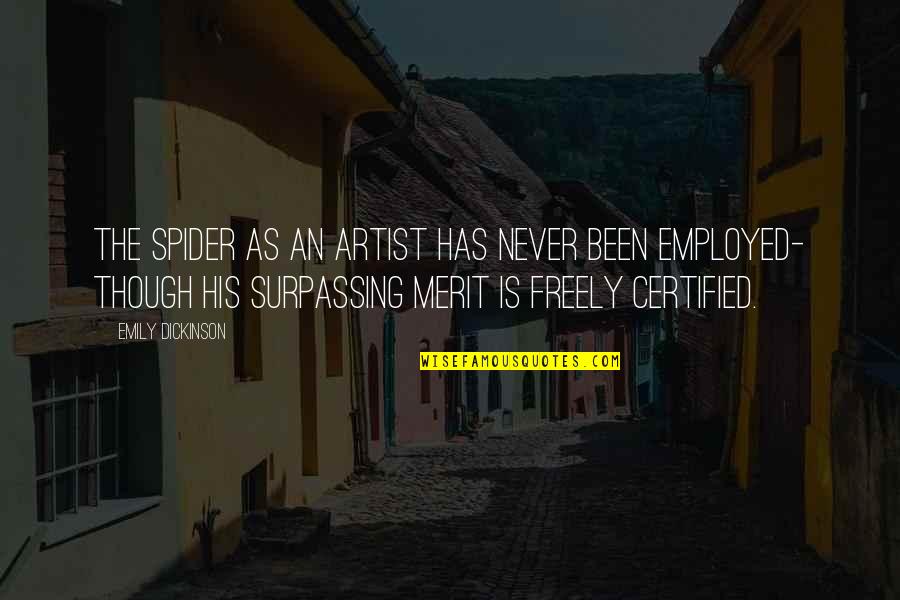 Employed Quotes By Emily Dickinson: The Spider as an Artist Has never been Employed Quotes By Emily Dickinson: The Spider as an Artist Has never been