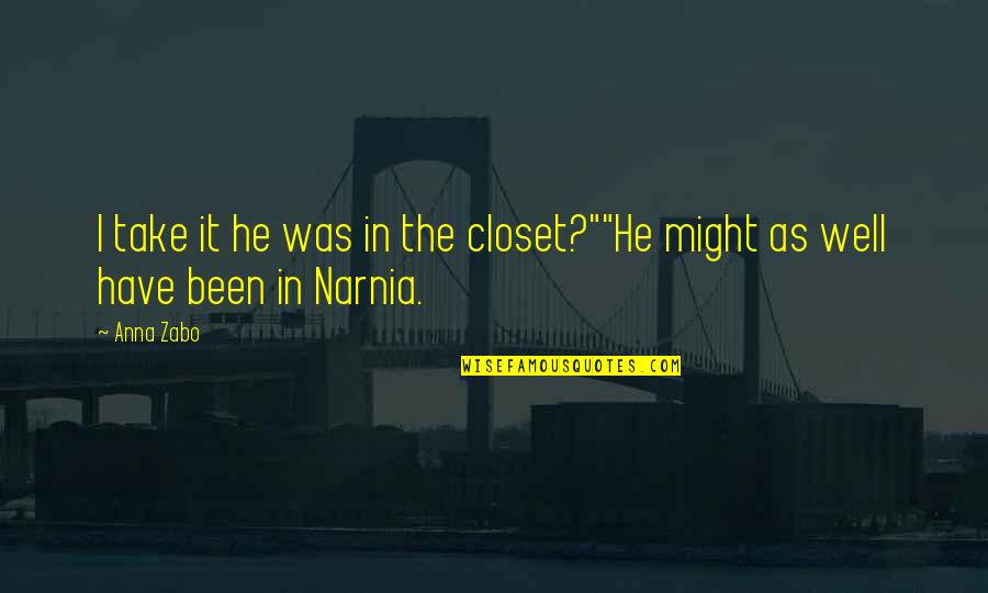 Employee And Boss Quotes By Anna Zabo: I take it he was in the closet?""He