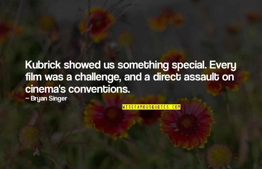 Employee Candy Quotes By Bryan Singer: Kubrick showed us something special. Every film was