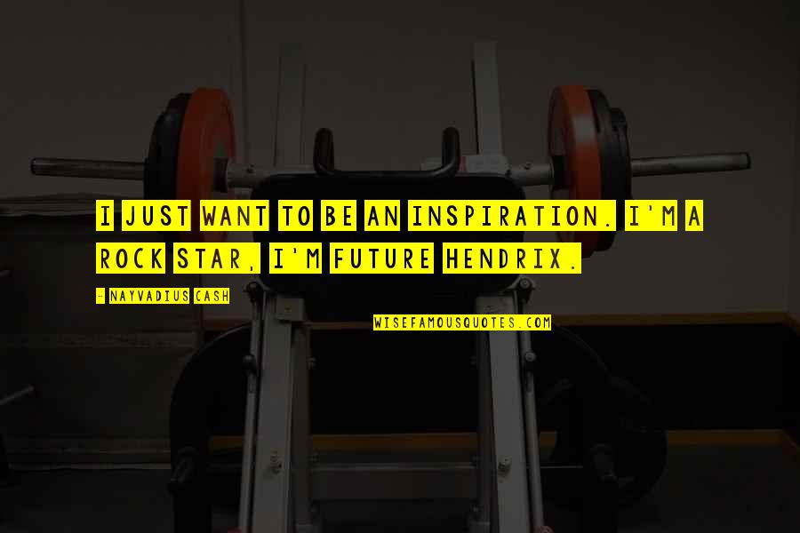 Employee Incentive Quotes By Nayvadius Cash: I just want to be an inspiration. I'm Employee Incentive Quotes By Nayvadius Cash: I just want to be an inspiration. I'm
