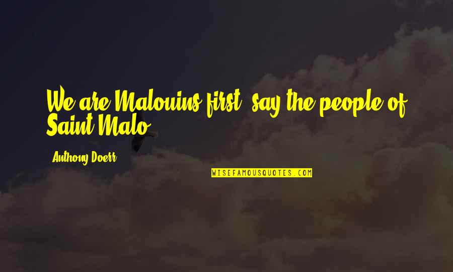 Employee Last Day Quotes By Anthony Doerr: We are Malouins first, say the people of Employee Last Day Quotes By Anthony Doerr: We are Malouins first, say the people of