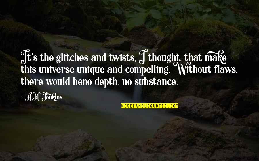 Employee Leaving Quotes By A.M. Jenkins: It's the glitches and twists, I thought, that Employee Leaving Quotes By A.M. Jenkins: It's the glitches and twists, I thought, that