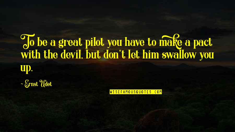 Employee Respect Quotes By Ernst Udet: To be a great pilot you have to Employee Respect Quotes By Ernst Udet: To be a great pilot you have to