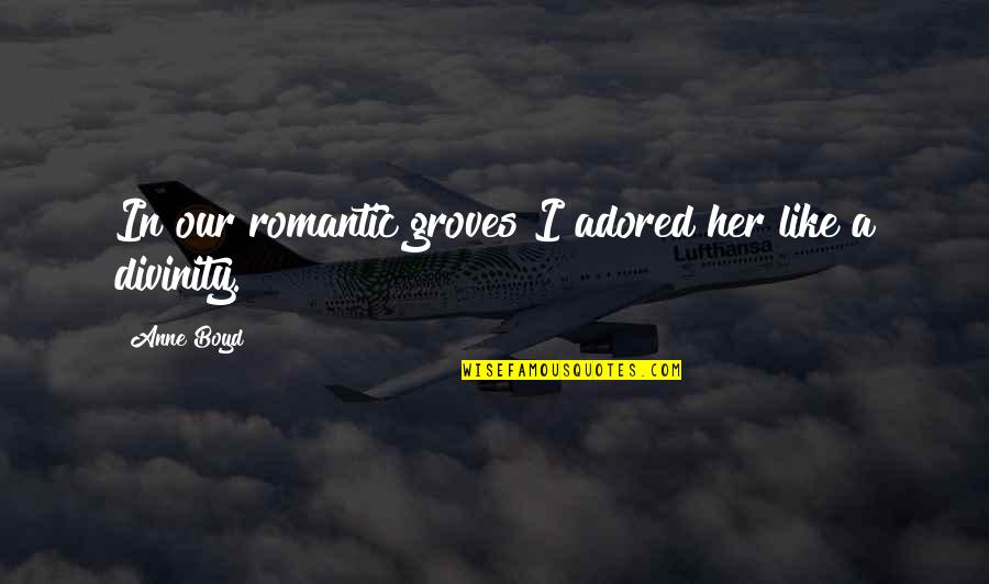 Employee Reviews Quotes By Anne Boyd: In our romantic groves I adored her like