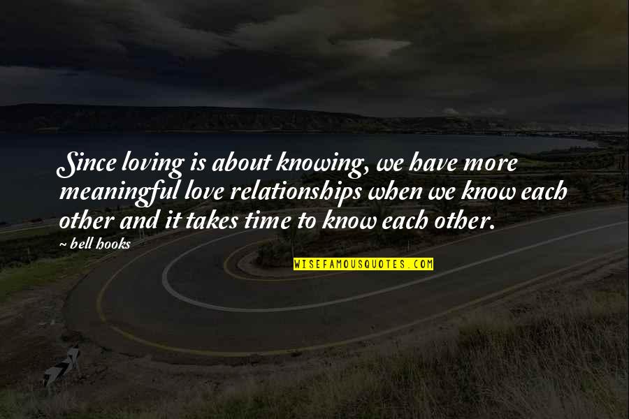 Employee Satisfaction Quotes By Bell Hooks: Since loving is about knowing, we have more