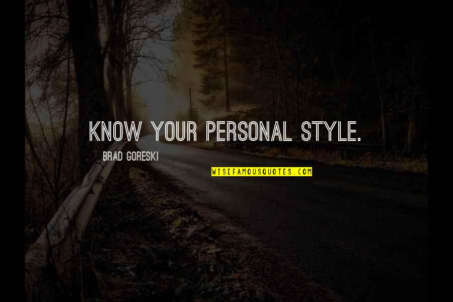 Employee Satisfaction Survey Quotes By Brad Goreski: Know your personal style.