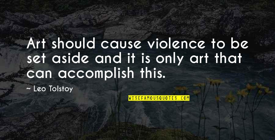 Employee Satisfaction Survey Quotes By Leo Tolstoy: Art should cause violence to be set aside
