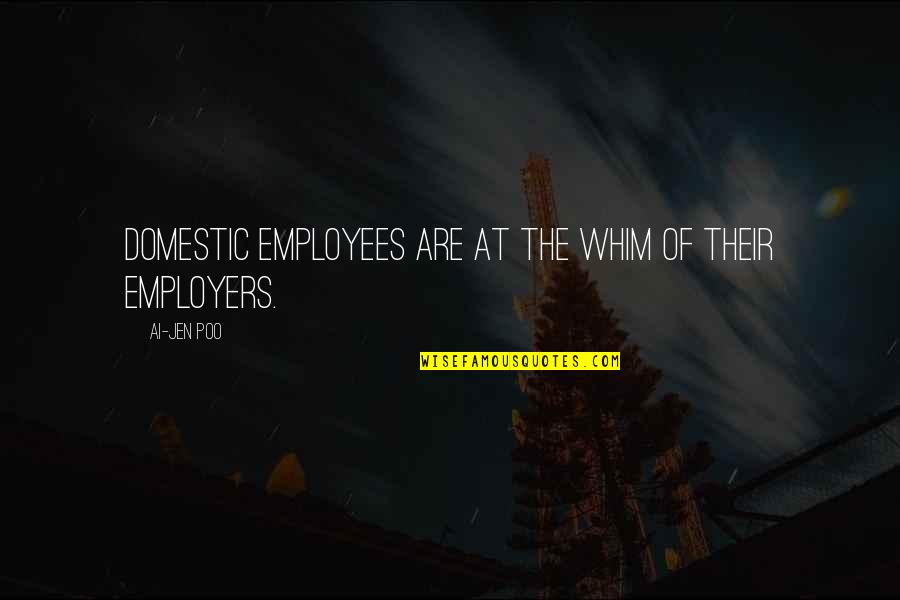Employees And Employers Quotes By Ai-jen Poo: Domestic employees are at the whim of their