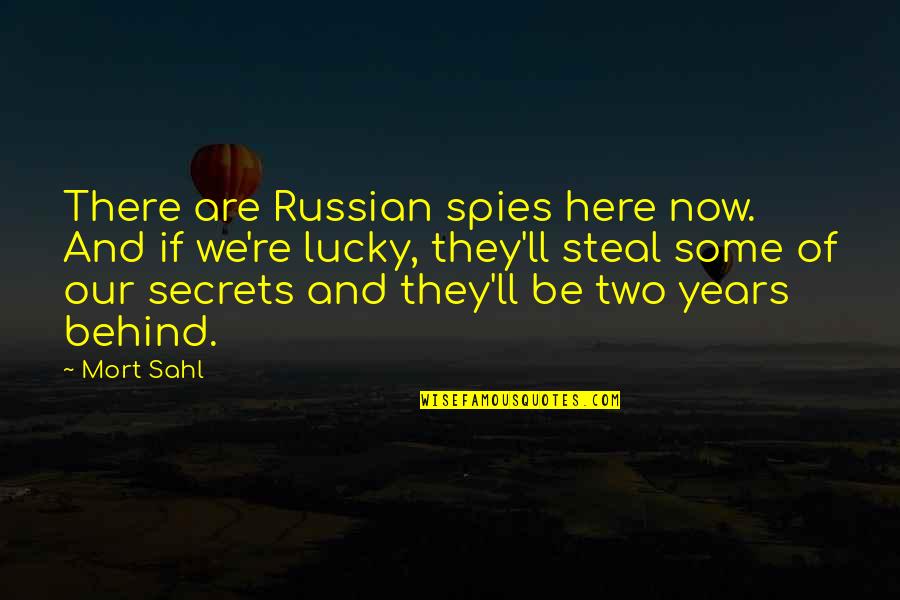 Employees Are Assets Quotes By Mort Sahl: There are Russian spies here now. And if