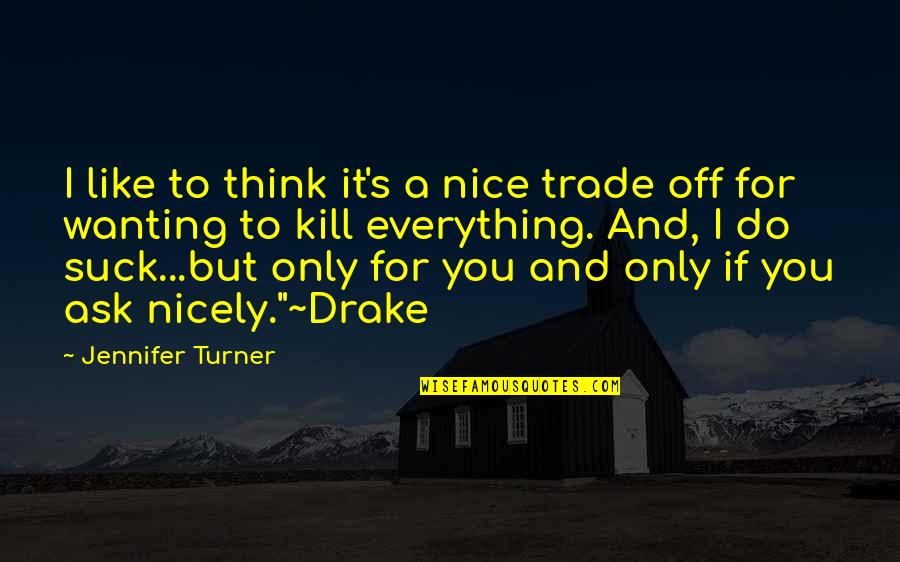 Employees Motivation Quotes By Jennifer Turner: I like to think it's a nice trade
